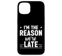 Carcasa para iPhone 13 I'm The Reason We're Late Orgulloso Excusas Sarcasmo -