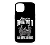 Carcasa para iPhone 13 Imagine Being Afraid of Drag Queens and Books