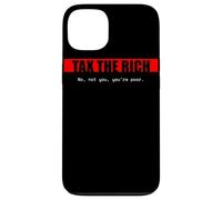 Carcasa para iPhone 13 Impuestos a los Ricos | No, tú no, Eres pobre. | Edgy Political
