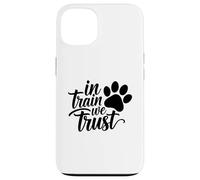 Carcasa para iPhone 13 In Train We Trust Dog Trainer Paw