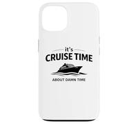 Carcasa para iPhone 13 It's Cruise Time About Damn Time Funny Vacation Humor Quote