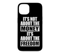 Carcasa para iPhone 13 It's Not About The Money It's About The Freedom Empresario