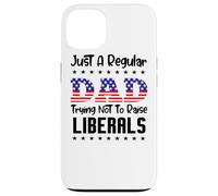 Carcasa para iPhone 13 Just A Regular Dad Trying Not To Raise Liberals For Dads