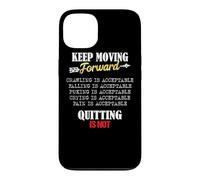 Carcasa para iPhone 13 Keep Moving Forward and Don't Quit Quitting