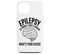Carcasa para iPhone 13 La Epilepsia Es La Prueba De Que Tengo Un Cerebro Cuál Es Su