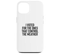 Carcasa para iPhone 13 Liberal Meme I Voted for The Ones That Control The Weather