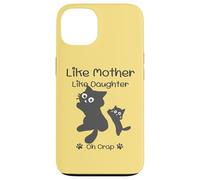 Carcasa para iPhone 13 Like Mother Like Daughter Oh Crap Cute Mother Day Cat Lover