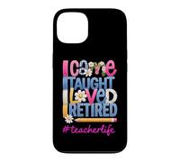 Carcasa para iPhone 13 Llegué, enseñé, me encantó, me jubilé, Divertido retiro de Profesor