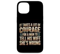 Carcasa para iPhone 13 Man Needs Courage To Tell Wife She's Wrong -