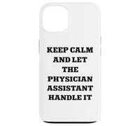 Carcasa para iPhone 13 Mantenga la Calma y Deje Que el Asistente médico lo maneje