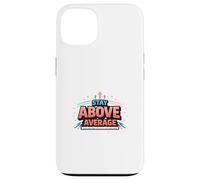 Carcasa para iPhone 13 Manténgase por Encima del Promedio de diseño de motivación audaz