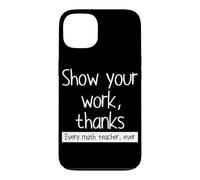 Carcasa para iPhone 13 Muestra tu Trabajo Gracias a Todos los Profesores de matemáticas