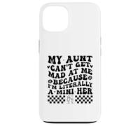 Carcasa para iPhone 13 My Aunt Can't Get Mad at Me Because I'm Literally A Mini Her