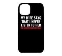 Carcasa para iPhone 13 My Wife Says I Never Lister to Her Humororous Husband Gifts