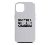Carcasa para iPhone 13 No Seas un Richard Cranium