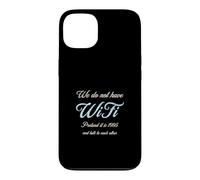 Carcasa para iPhone 13 No Tenemos WiFi. Imagina Que Estamos en 1995 y Habla con...
