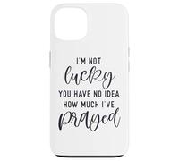 Carcasa para iPhone 13 No Tengo Suerte de Que no tengas Idea de cuánto oré Dios te ama
