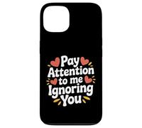 Carcasa para iPhone 13 Pay Attention To Me Ignoring You Sarcastic Introvert -