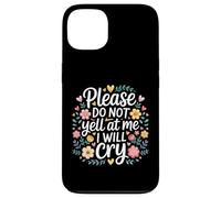 Carcasa para iPhone 13 Please Do Not Yell At Me I Will Cry Llorón Sensible |-