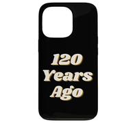 Carcasa para iPhone 13 Pro 120 Years Ago Vintage Style Funny Historical Reference Text