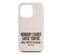Carcasa para iPhone 13 Pro A Nadie le Importa hasta Que Seas Rico, Bonita o Muerta
