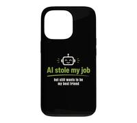 Carcasa para iPhone 13 Pro AI robó mi Trabajo Pero todavía Quiere ser mi Mejor Amigo