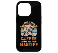 Carcasa para iPhone 13 Pro All I Want Is To Drink Coffee and Pet My Dog Mastiff Puppy