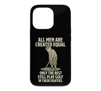 Carcasa para iPhone 13 Pro All Men Are Created Equal Only The Best Still Play Golf