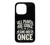 Carcasa para iPhone 13 Pro All Plants Are Edible Some Only Once Funny Nature Humor