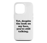 Carcasa para iPhone 13 Pro and Yet Despite The Look on My Face You'Re Still Talking Men