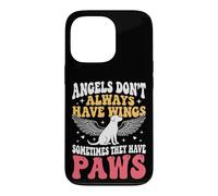 Carcasa para iPhone 13 Pro Angels Don't Always Have Wings Sometimes They Have Paws