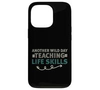 Carcasa para iPhone 13 Pro Another Wild Day Teaching Life Skills Classroom Educator Fun