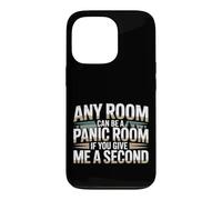 Carcasa para iPhone 13 Pro Any Room Can Be A Panic Room If You Give Me A Second |-