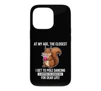 Carcasa para iPhone 13 Pro Ardilla Divertida Diciendo mi Edad lo más cercano Get Pole Dancing