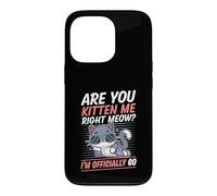 Carcasa para iPhone 13 Pro Are You Kitten Me Right Miau Soy Oficialmente 60 Años Gato