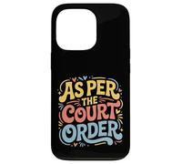 Carcasa para iPhone 13 Pro As per The Court Order Abogado Abogado Legal -