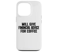 Carcasa para iPhone 13 Pro Asesor financiero, Divertido Asesoramiento financiero para café