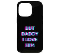 Carcasa para iPhone 13 Pro But Daddy I Love Him 2000s Aesthetic Dirty Adult Humor