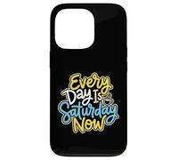Carcasa para iPhone 13 Pro Cada día es sábado Ahora Jubilado