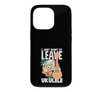 Carcasa para iPhone 13 Pro Cita Divertida de músico I Just Want To Leave and Play Ukelele