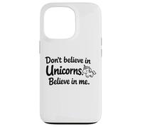 Carcasa para iPhone 13 Pro Cita Divertida y Linda con Texto en inglés Don't Believe in Unicorns - Believe in Me