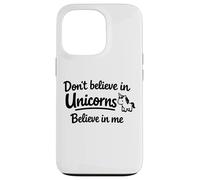 Carcasa para iPhone 13 Pro Cita Divertida y Linda con Texto en inglés Don't Believe in Unicorns - Believe in Me