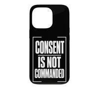 Carcasa para iPhone 13 Pro Consent IS Not COMMANDED Consentimiento Autonomía