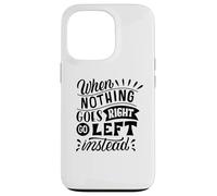 Carcasa para iPhone 13 Pro Cuando Nada va a la Derecha, Vaya a la Izquierda en Lugar de una mentalidad Positiva