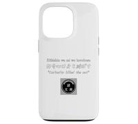 Carcasa para iPhone 13 Pro Curiosity Killed The Cat. La curiosidad destruye el Cuerpo