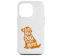 Carcasa para iPhone 13 Pro Cute Puppy Lover Humor Left My Dog Funny At Home Wagging