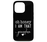 Carcasa para iPhone 13 Pro Día de la Madre Oh Honey I Am That Grandma Sassy Cute & Heart