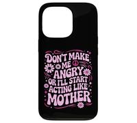 Carcasa para iPhone 13 Pro Diseño Divertido con Texto en inglés Don't Make Me Angry Or I'Ll Act Like My Mother