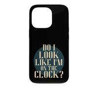 Carcasa para iPhone 13 Pro Do I Look Like I'm on The Clock? Funny Work Attitude Retro