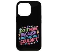 Carcasa para iPhone 13 Pro Do It Now Because They Said You Couldn'T -